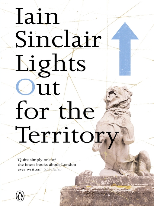 Title details for Lights Out for the Territory by Iain Sinclair - Wait list